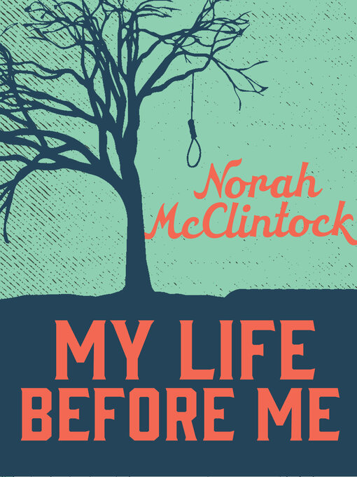 Title details for My Life Before Me by Norah McClintock - Wait list